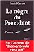Le nègre du président