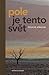 Pole je tento svět
