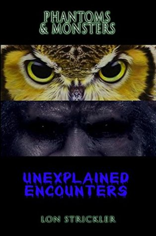 Phantoms & Monsters: Unexplained Encounters (Kindle Edition)