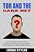 Tor and the Dark Net by Logan Styles