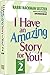 I Have An Amazing Story For You Volume 2