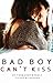 Bad Boy Can't Kiss