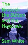 The Broccoli The Stilton &The Haystack (Strange tales from Norfolk Book 1)