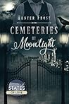 Cemeteries by Moonlight by Hunter Frost