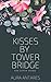 Kisses By Tower Bridge (And Other Poems)