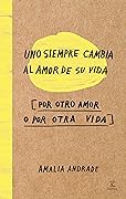 Uno siempre cambia al amor de su vida 
