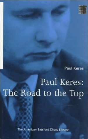 Paul Keres: The Road to the Top (Paperback)