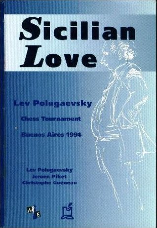 Sicilian Love: Lev Polugaevsky Chess Tournament, Bueno Aires 1994 (Hardcover)