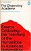 The Dissenting Academy (Essays Criticizing the Teaching of the Humanities in American Universities)