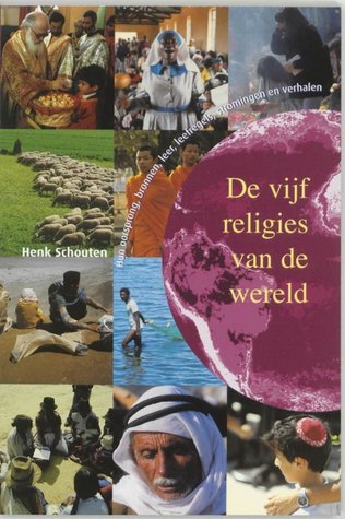 De vijf religies van de wereld: hun oorsprong, bronnen, leer, leefregels, stromingen en verhalen (Dutch Edition)