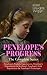 PENELOPE'S PROGRESS – The Complete Series: Penelope's English Experiences, Penelope's Experiences in Scotland, Penelope's Irish Experiences & Penelope's Postscripts