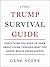 The Trump Survival Guide: Everything You Need to Know about Living through What You Hoped Would Never Happen