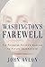 Washington's Farewell: The Founding Father's Warning to Future Generations (Must-Read American History)