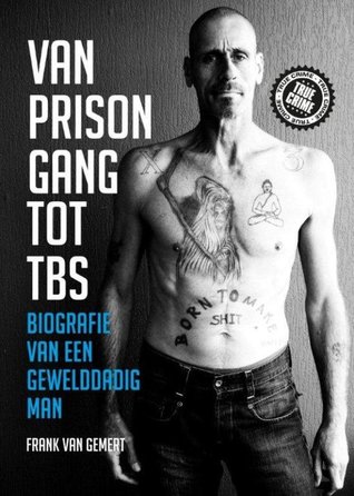 Van prison gang tot TBS: Biografie van een gewelddadig man