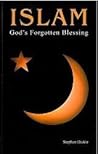 Islam: God's Forgotten Blessing