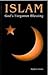 Islam: God's Forgotten Blessing