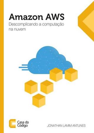 Amazon AWS: Descomplicando a computação na nuvem