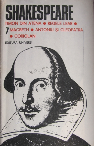 Timon din Atena - Regele Lear - Macbeth - Antoniu si Cleopatra - Coriolan (Opere complete: 7)