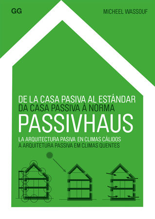 De la casa pasiva al estándar Passivhaus: la arquitectura pasiva en climas cálidos (Paperback)