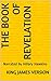 The Book of Revelation - King James Version by Anonymous The Book of Revelation - King James Version by Anonymous