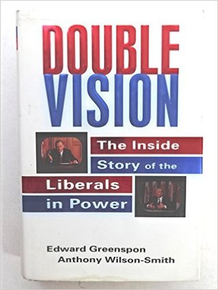 Double Vision: The Inside Story of the Liberals in Power (Hardcover)