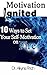 Motivation Ignited: 10 Ways To Set Your Self-Motivation On Fire