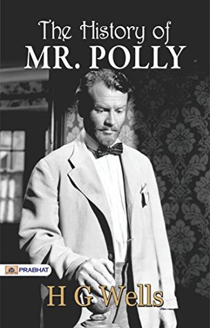 The History of Mr. Polly: H.G. Wells' Engaging Tale of an Ordinary Man's Extraordinary Journey