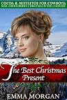 Mail Order Brides Christmas in the Country: The Best Christmas Present: Cocoa and Mistletoe for Cowboys