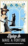 Dying to Make a Fortune: The India Kirby Witch Mystery (Book 5)