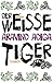 Der weiße Tiger by Aravind Adiga Der weiße Tiger by Aravind Adiga