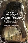 A Right Royal Scandal: Two Marriages That Changed History A Right Royal Scandal: Two Marriages That Changed History