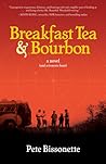 Breakfast Tea & Bourbon by Pete Bissonette Breakfast Tea & Bourbon by Pete Bissonette