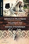 Rituels et pratiques magiques des Indiens d'Amérique: L'aspiration chamanique de la spiritualité indienne (NOUVEL AGE) (French Edition)