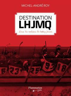 Destination LHJMQ: Dans les coulisses du hockey junior (Paperback)