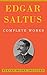Edgar Saltus: Complete Works: (11 Books: Eden, Historia Amoris: A History Of Love, Ancient And Modern, Imperial Purple, The Lords Of The Ghostland, Mary Magdalen, The Monster, etc...)