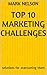 Top 10 Marketing Challenges...