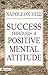 Success Through a Positive Mental Attitude by W. Clement Stone