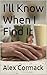 I'll Know When I Find It by Alex Cormack