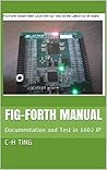 FIG-Forth Manual: Documentation and Test in 1802 IP