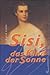Sisi, das Kind der Sonne