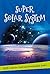 It's All About... Super Solar System