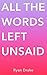 All The Words Left Unsaid: ...
