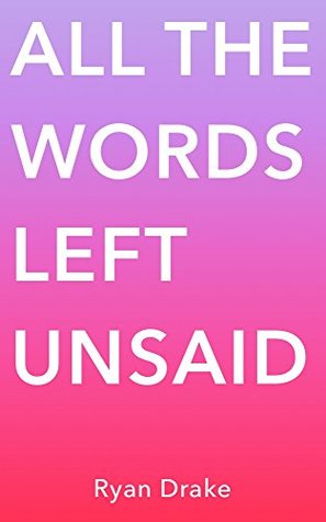 All The Words Left Unsaid: From My Heart to Yours (Kindle Edition)