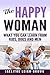The Happy Woman: What You Can Learn From Kids, Dogs and Men.