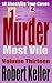 Murder Most Vile: Volume 13: 18 Shocking True Cases