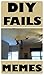 Memes: DIY Fails, Nightmares and Funny Memes: With Bonus Funny Memes - The Dankest Funny Memes EVER! Funny Books