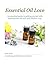 Essential Oil Love: A practical guide to getting started with essential oils the safe and effective way.