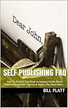 Self Publishing FAQ: How To Publish Your Book to Amazon Kindle Direct Publishing and KDP Paperback Books, Plus Much More...