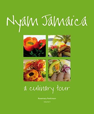 Nyam Jamaica: A Culinary Tour: Volume II (Kindle Edition)