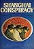 Shanghai Conspiracy: The So...